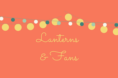 Lanterns & Fans